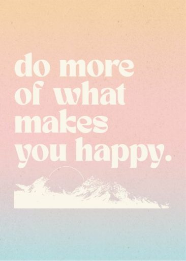 do more of what makes you happy by graphics and grain